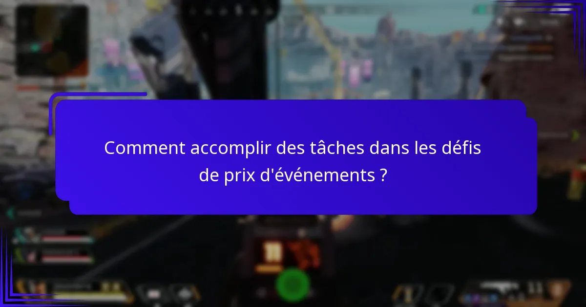 Comment accomplir des tâches dans les défis de prix d’événements ?