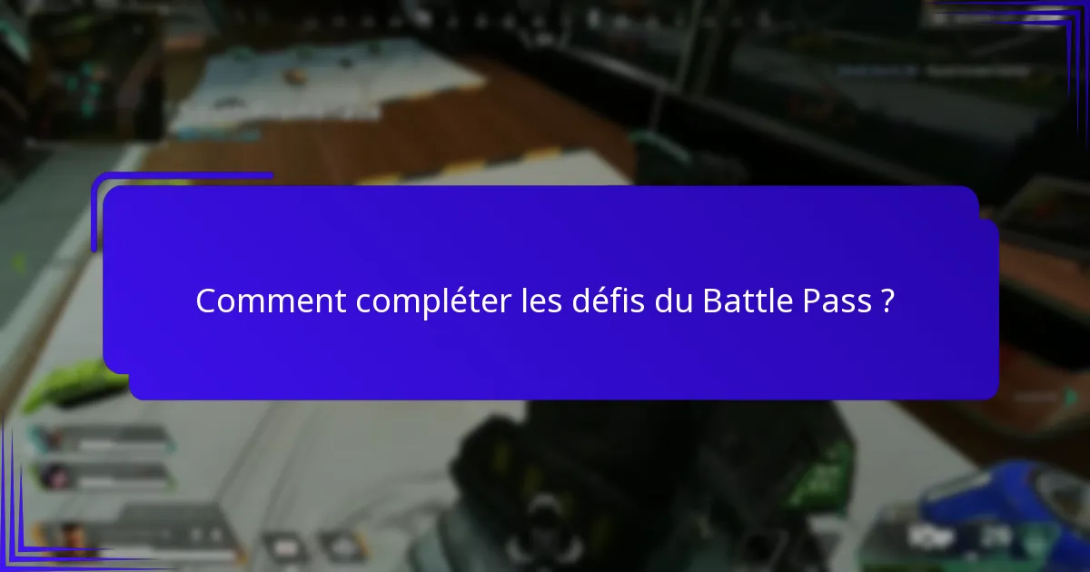 Comment compléter les défis du Battle Pass ?