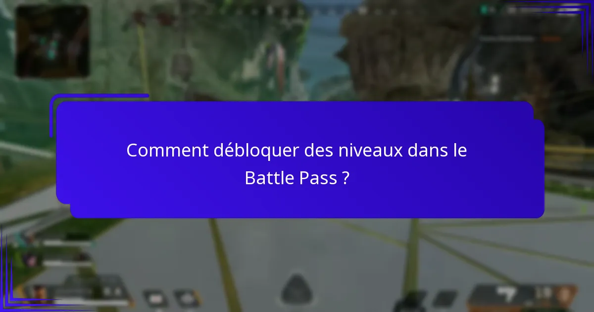 Comment débloquer des niveaux dans le Battle Pass ?