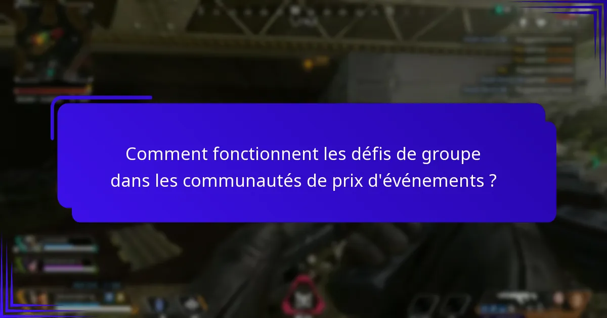 Comment fonctionnent les défis de groupe dans les communautés de prix d’événements ?