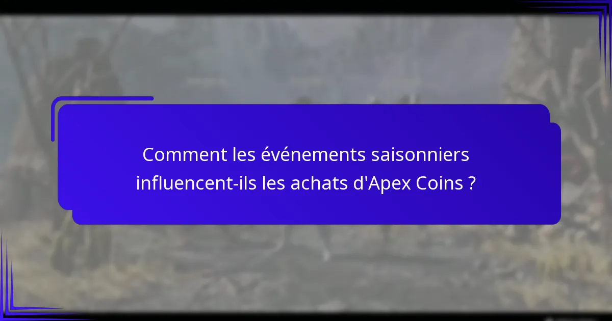 Comment les événements saisonniers influencent-ils les achats d’Apex Coins ?