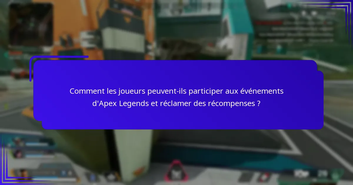 Quelles récompenses sont disponibles lors des événements d’Apex Legends ?