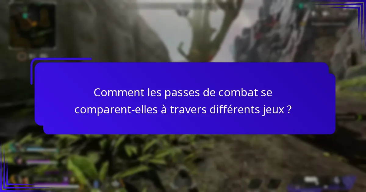 Quelle valeur les joueurs retirent-ils des passes de combat ?