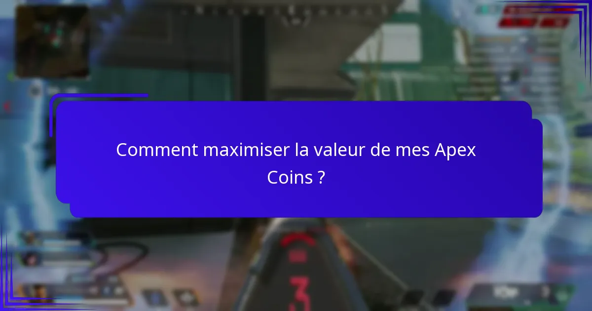 Comment maximiser la valeur de mes Apex Coins ?