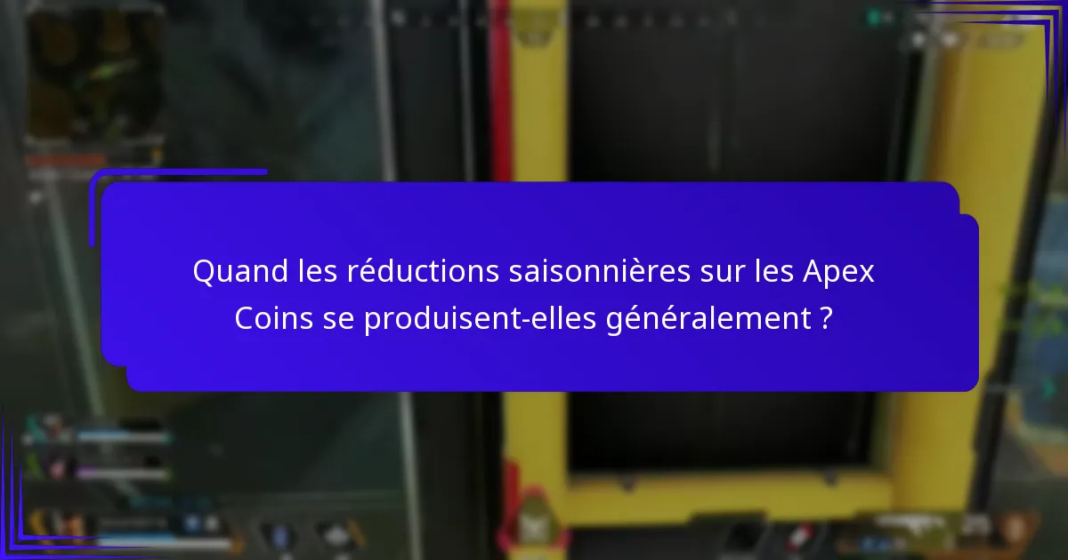 Quand les réductions saisonnières sur les Apex Coins se produisent-elles généralement ?