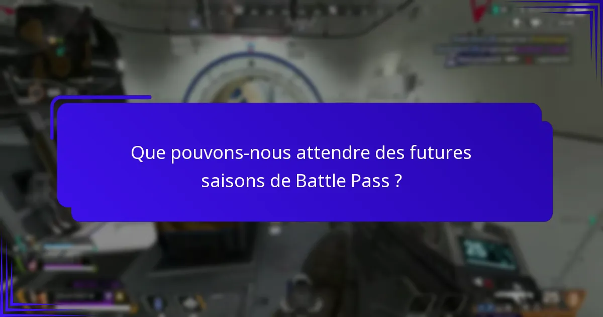 Que pouvons-nous attendre des futures saisons de Battle Pass ?