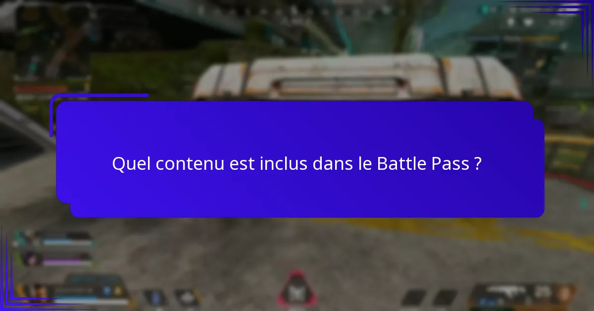 Quel contenu est inclus dans le Battle Pass ?