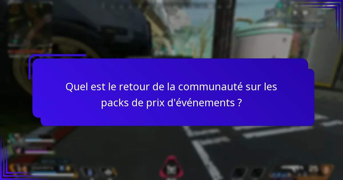 Quel est le retour de la communauté sur les packs de prix d’événements ?