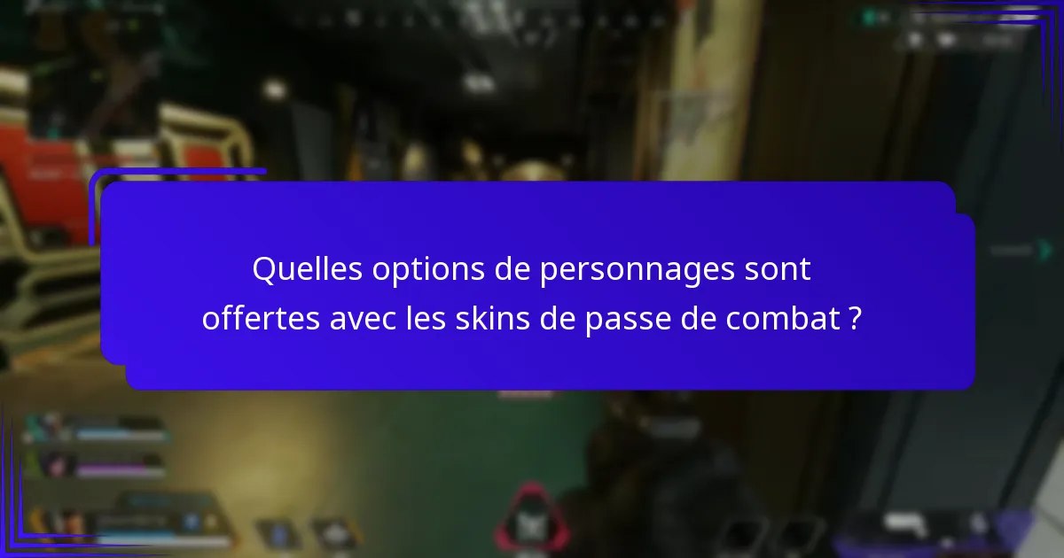 Quelles options de personnages sont offertes avec les skins de passe de combat ?
