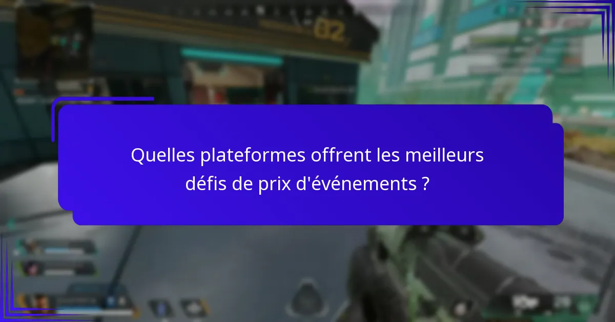 Quelles plateformes offrent les meilleurs défis de prix d’événements ?
