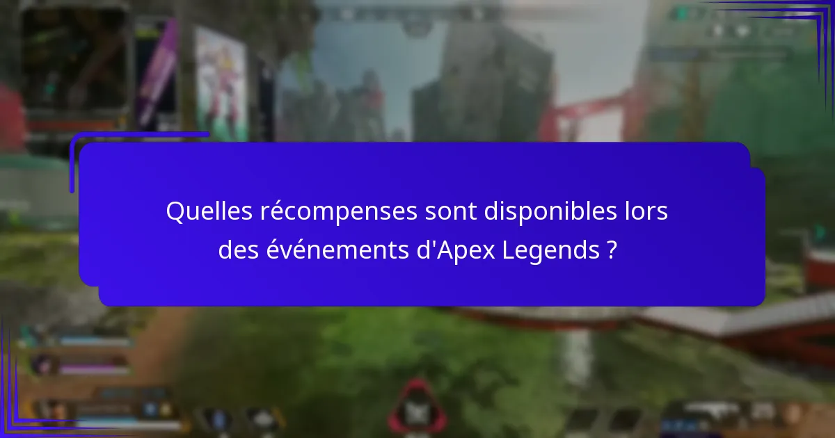 Comment les joueurs peuvent-ils participer aux événements d’Apex Legends et réclamer des récompenses ?