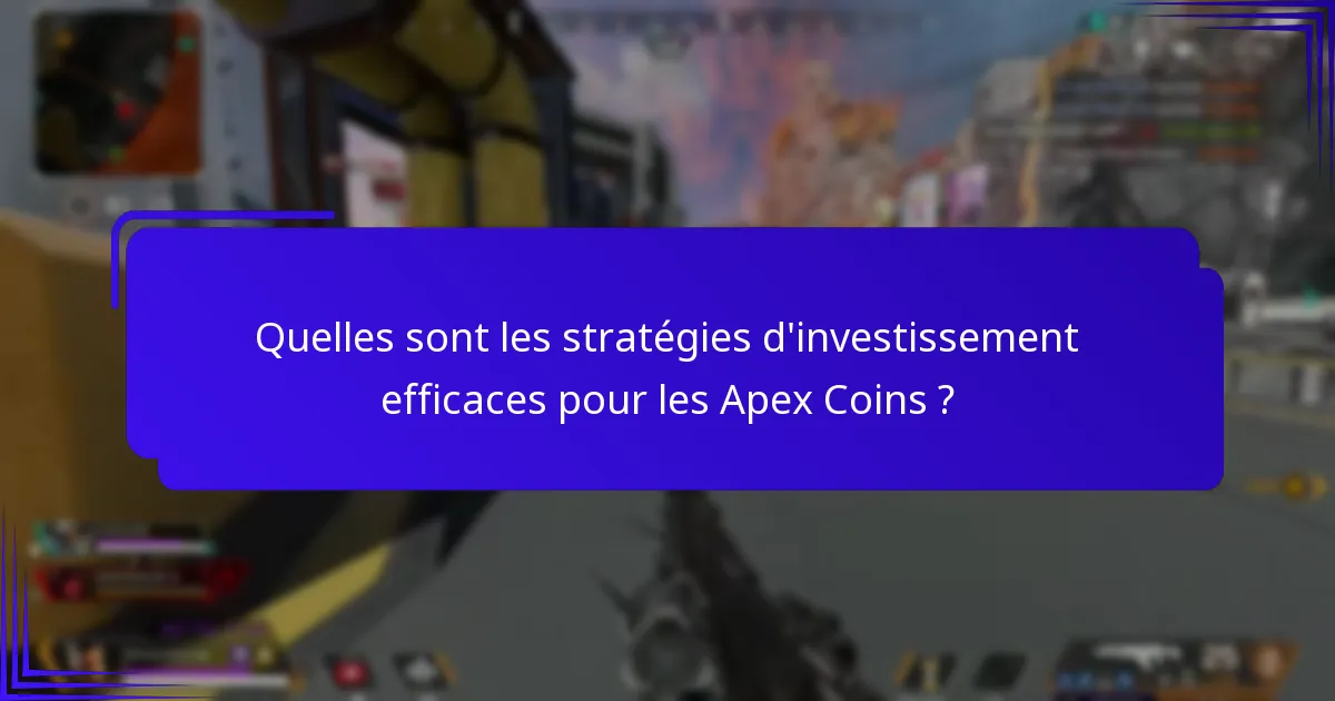 Quels objets offrent le meilleur retour sur investissement pour les Apex Coins ?