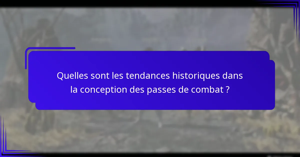 Quelles sont les tendances historiques dans la conception des passes de combat ?
