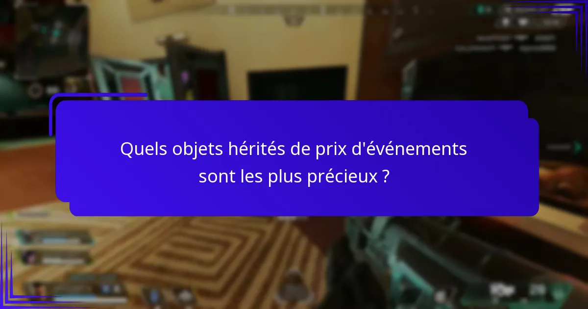 Quelles sont les meilleures pratiques pour participer à des événements offrant des héritages ?