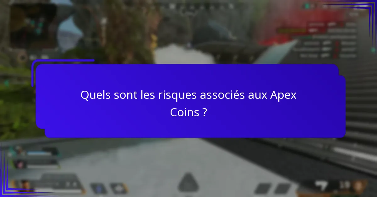 Quels sont les risques associés aux Apex Coins ?