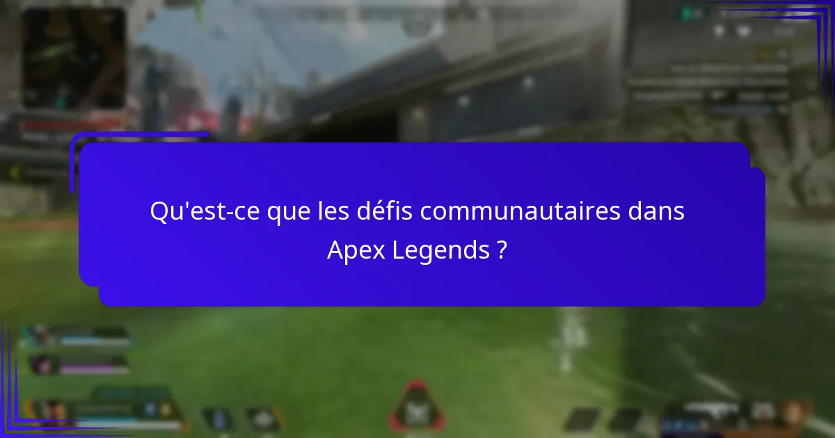 Qu’est-ce que les défis communautaires dans Apex Legends ?